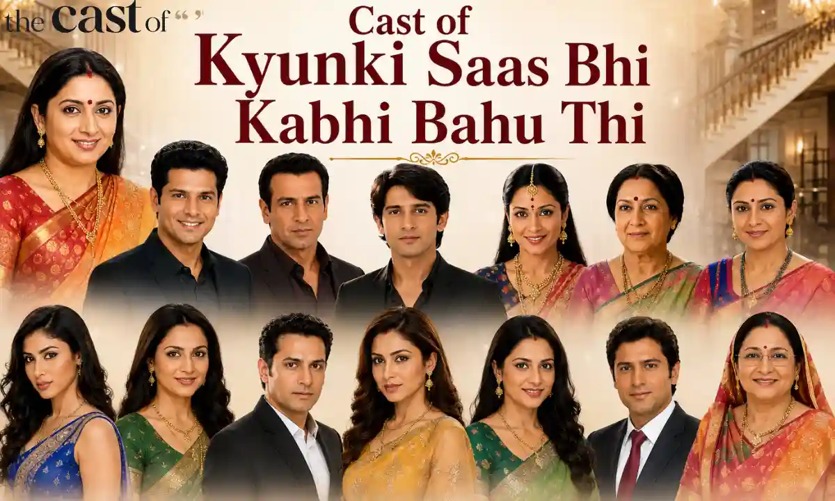 Cast of Kyunki Saas Bhi Kabhi Bahu Thi: Complete Cast, Characters, Crew, Where They Are Now, & More